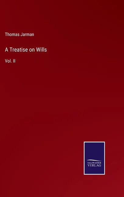 A Treatise on Wills: Vol. II - Hardcover