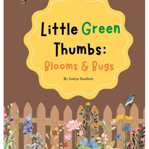Little Green Thumbs: Blooms & Bugs - Hardcover