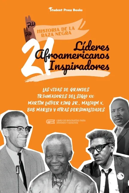 21 líderes afroamericanos inspiradores: Las vidas de grandes triunfadores del siglo XX: Martin Luther King Jr., Malcolm X, Bob Marley y otras personal - Paperback