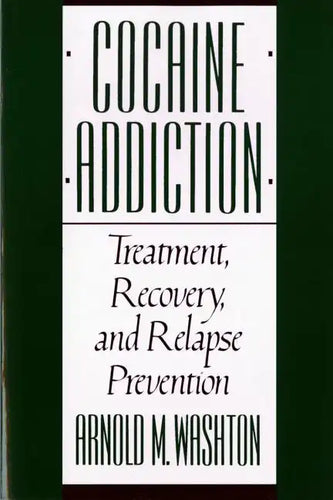Cocaine Addiction, Treatment, Recovery, and Relapse Prevention (Revised) - Paperback