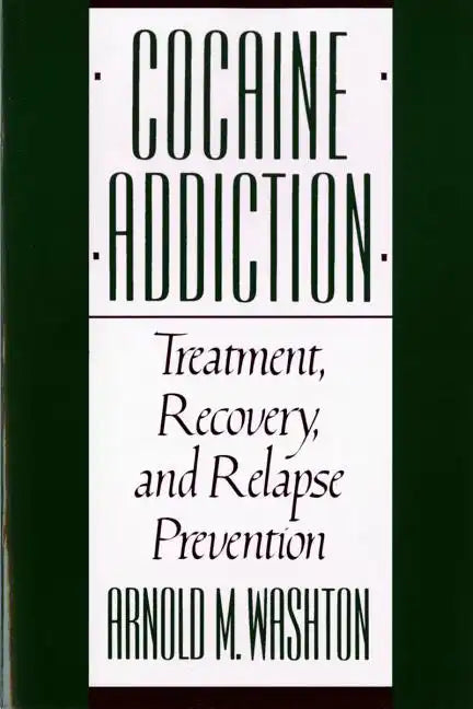 Cocaine Addiction, Treatment, Recovery, and Relapse Prevention (Revised) - Paperback