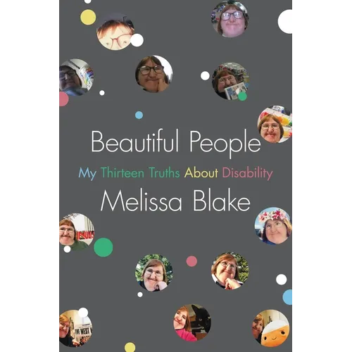 Beautiful People: My Thirteen Truths about Disability - Hardcover