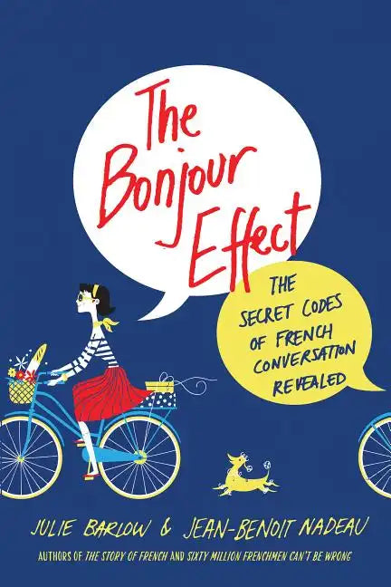 The Bonjour Effect: The Secret Codes of French Conversation Revealed - Paperback