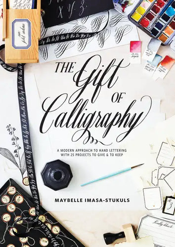 The Gift of Calligraphy: A Modern Approach to Hand Lettering with 25 Projects to Give and to Keep - Hardcover