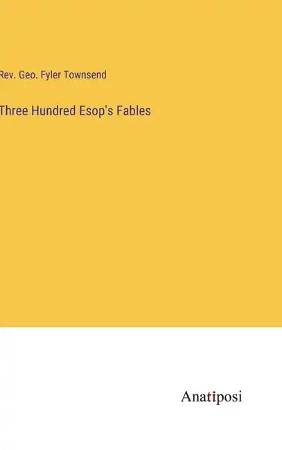 Three Hundred Esop's Fables - Hardcover