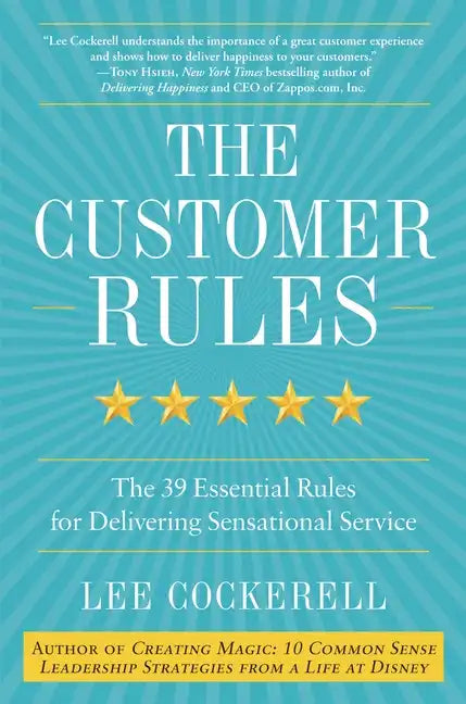 The Customer Rules: The 39 Essential Rules for Delivering Sensational Service - Hardcover