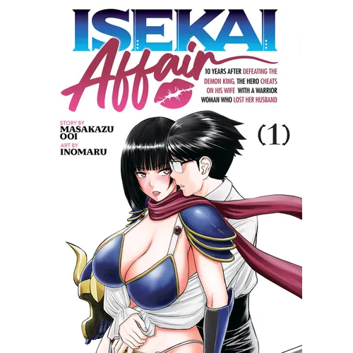 Isekai Affair: 10 Years After Defeating the Demon King, the Hero Cheats on His Wife with a Warrior Woman Who Lost Her Husband Vol. 1 - Paperback