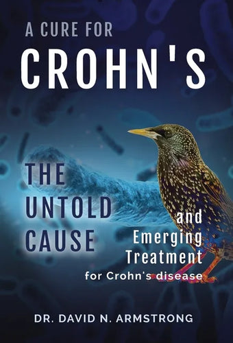 A Cure for Crohn's: The untold cause and emerging treatment for Crohn's disease: The untold cause and emerging treatment for Crohn's disea - Hardcover