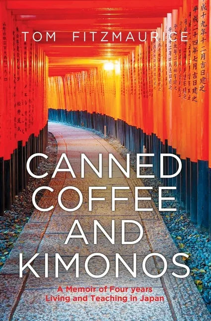 Canned coffee and Kimonos, A Memoir of Four Years Living and Teaching in Japan - Paperback