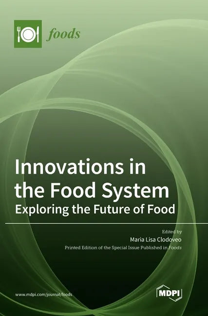 Innovations in the Food System: Exploring the Future of Food - Hardcover