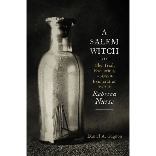A Salem Witch: The Trial, Execution, and Exoneration of Rebecca Nurse - Paperback