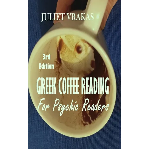 Greek Coffee Reading For Psychic Readers 3rd Edition - Paperback