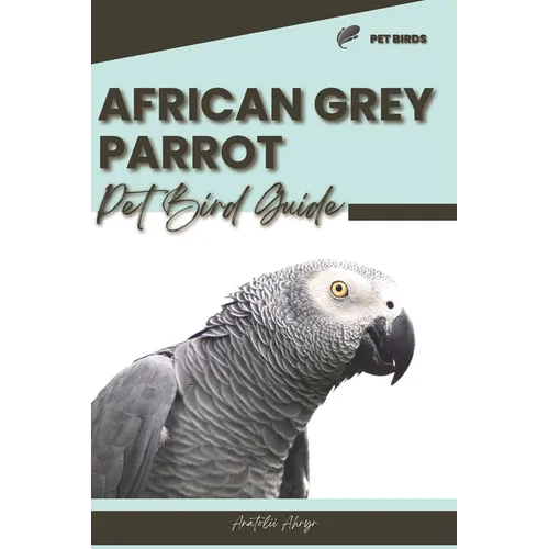 African Grey Parrot: Pet bird guide - Paperback