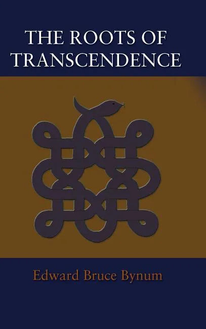 The Roots of Transcendence - Hardcover