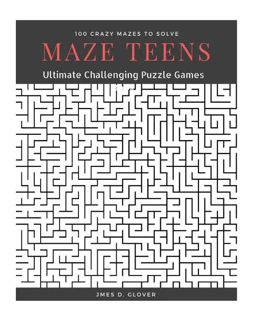 Maze Teens: Ultimate Challenging Puzzle Games Book, 100 Crazy Mazes to Solve, Large Print - Paperback