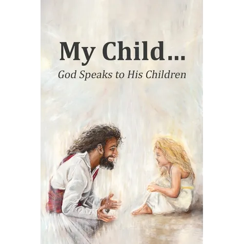 My Child...: God Speaks to His Children - Paperback