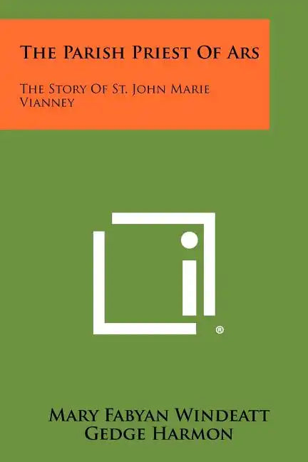 The Parish Priest Of Ars: The Story Of St. John Marie Vianney - Paperback