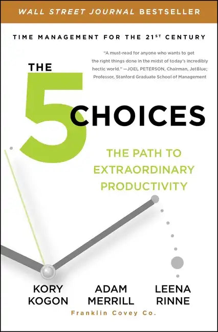 The 5 Choices: The Path to Extraordinary Productivity - Paperback