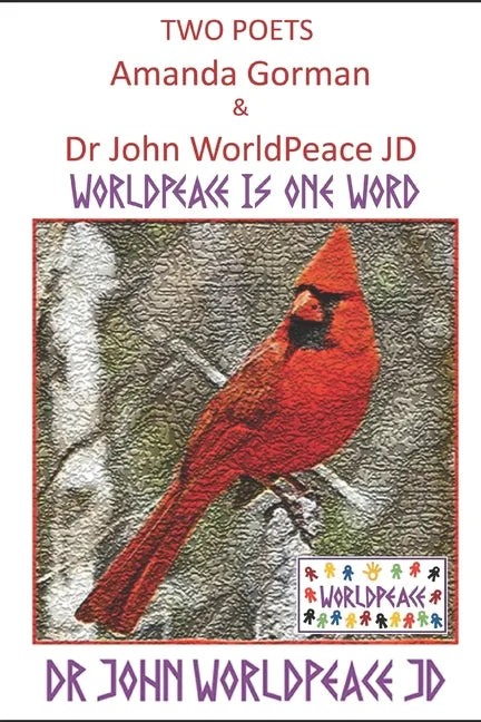 Two Poets Amanda Gorman and Dr John WorldPeace JD: WorldPeace Poems - Paperback