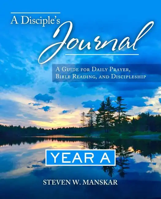A Disciple's Journal Year A: A Guide for Daily Prayer, Bible Reading, and Discipleship - Paperback