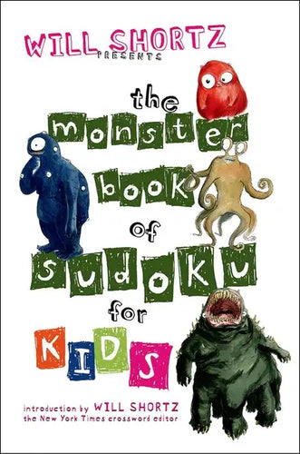 Will Shortz Presents the Monster Book of Sudoku for Kids: 150 Fun Puzzles - Paperback