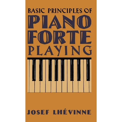 Basic Principles of Pianoforte Playing - Hardcover