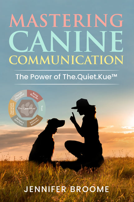 Mastering Canine Communication: The Power of The.Quiet.Kue - Paperback