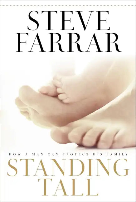 Standing Tall: How a Man Can Protect His Family - Paperback