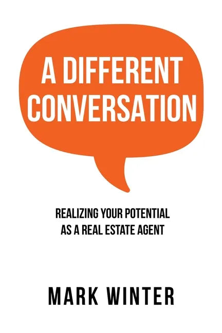 A Different Conversation: Realizing Your Potential as a Real Estate Agent - Paperback