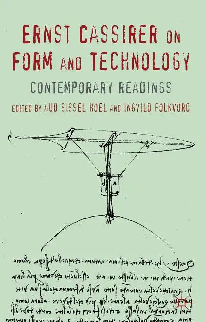 Ernst Cassirer on Form and Technology: Contemporary Readings - Hardcover