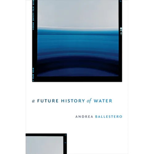 A Future History of Water - Hardcover