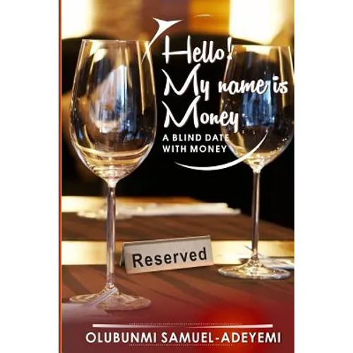 Hello! My Name is Money: a blind date with money - Paperback