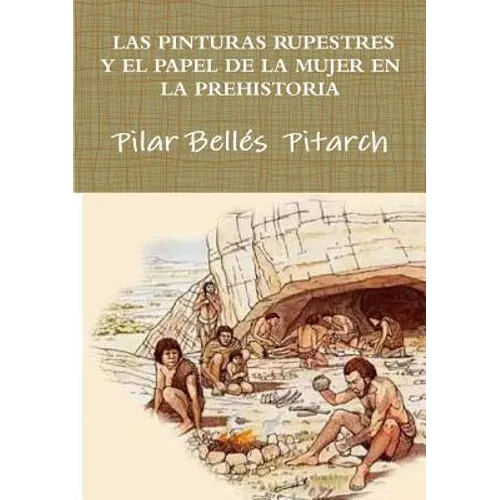 Las Pinturas Rupestres Y El Papel de la Mujer En La Prehistoria