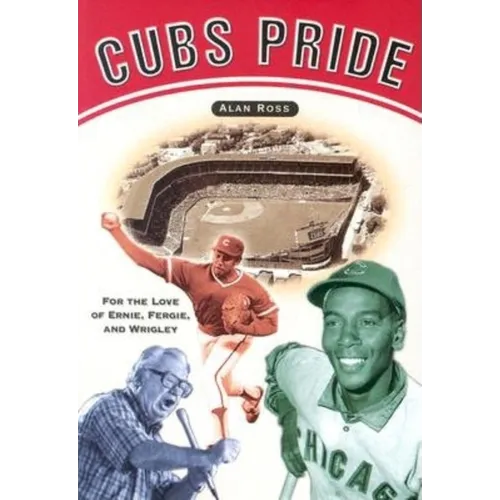Cubs Pride: For the Love of Ernie, Fergie & Wrigley - Paperback
