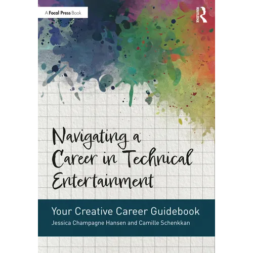 Navigating a Career in Technical Entertainment: Your Creative Career Guidebook - Paperback