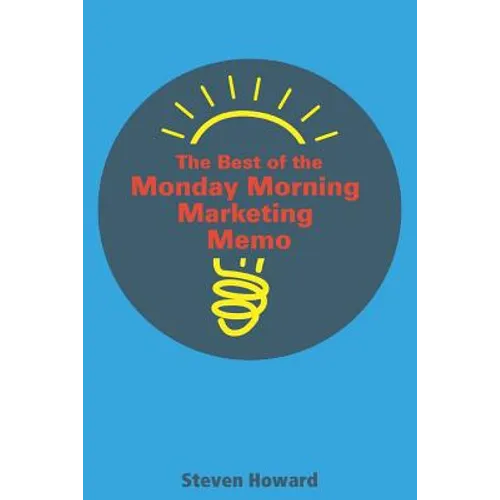 The Best of the Monday Morning Marketing Memo - Paperback