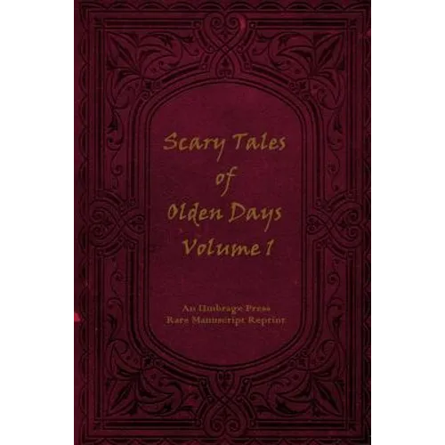Scary Tales of Olden Days Volume 1: 'Folklore and Oral Histories of the Old World' - Paperback