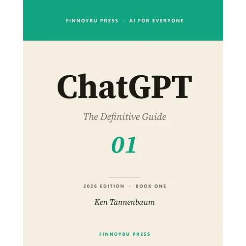 ChatGPT: The Definitive Guide: Master Every Feature - From Your First Conversation to Agent Mode, Deep Research, and Beyond - Paperback