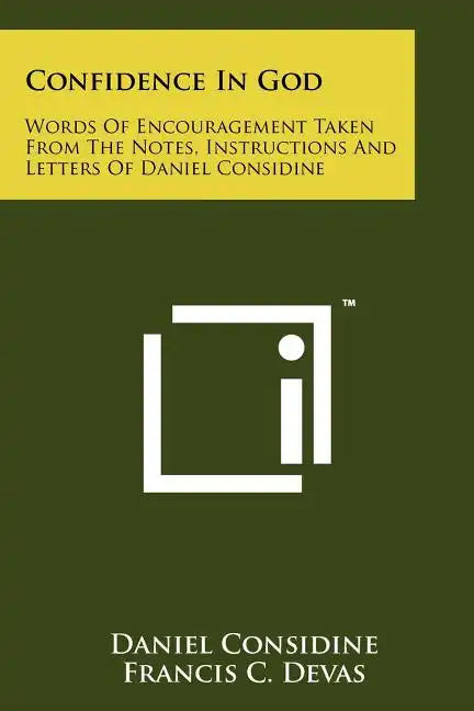 Confidence In God: Words Of Encouragement Taken From The Notes, Instructions And Letters Of Daniel Considine - Paperback