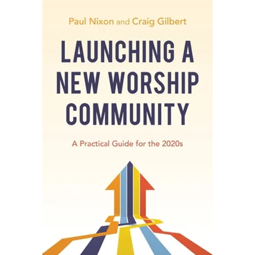 Launching a New Worship Community: A Practical Guide for the 2020s - Paperback