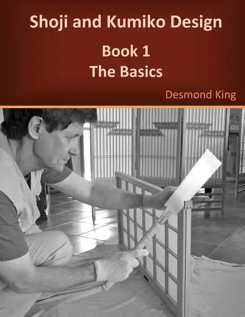 Shoji and Kumiko Design: Book 1 The Basics - Paperback