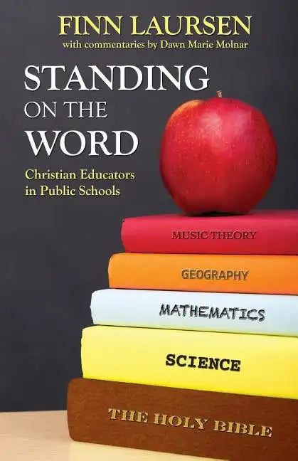 Standing on the Word: Christian Educators in Public Schools - Paperback