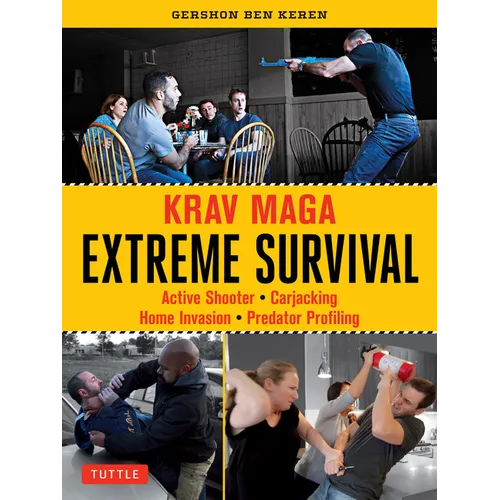 Krav Maga Extreme Survival: Active Shooter * Carjacking * Home Invasion * Predator Profiling - Paperback