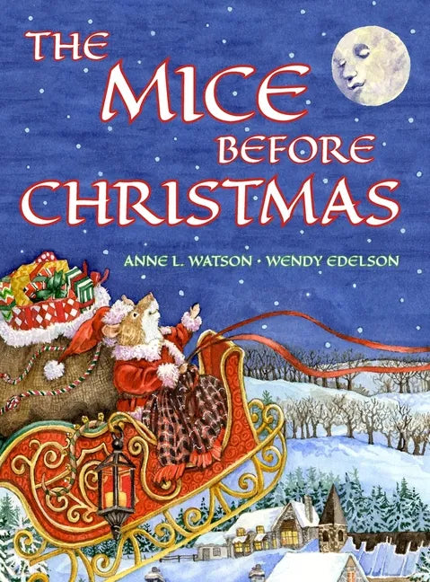 The Mice Before Christmas: A Mouse House Tale of the Night Before Christmas (With a Visit from Santa Mouse) - Hardcover
