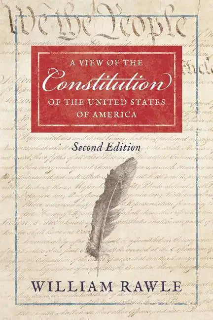 A View of the Constitution of the United States of America Second Edition - Paperback