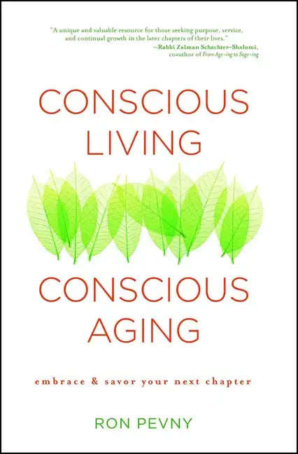 Conscious Living, Conscious Aging: Claiming the Gifts of Elderhood (10th Anniversary Edition) - Paperback