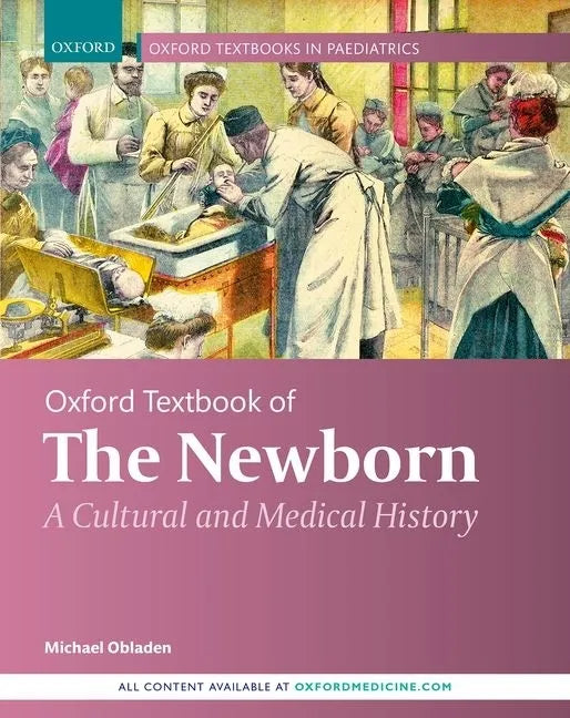 Oxford Textbook of the Newborn: A Cultural and Medical History - Hardcover