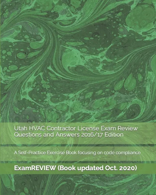 Utah HVAC Contractor License Exam Review Questions and Answers 2016/17 Edition: A Self-Practice Exercise Book focusing on code compliance - Paperback