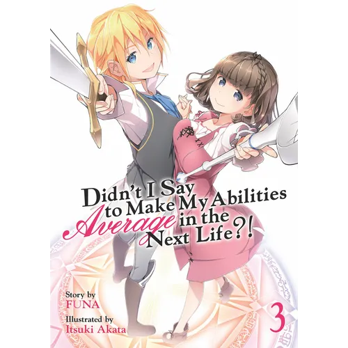 Didn't I Say to Make My Abilities Average in the Next Life?! (Light Novel) Vol. 3 - Paperback