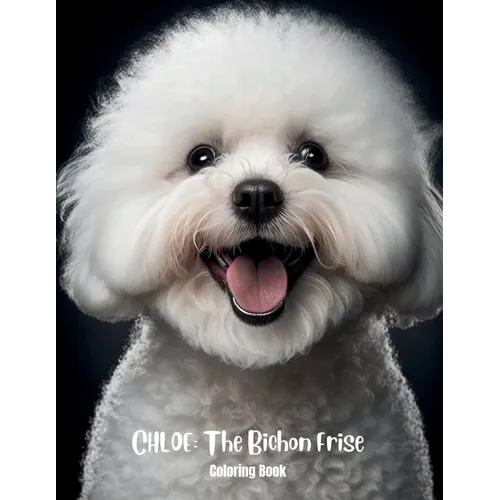 Chloe The Bichon Frise Coloring Book - Paperback